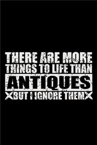 There Are More Things To Life Than Antiques But I Ignore Them