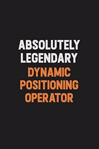 Absolutely Legendary Dynamic Positioning Operator