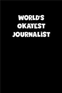 World's Okayest Journalist Notebook - Journalist Diary - Journalist Journal - Funny Gift for Journalist