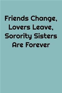 Friends Change, Lovers Leave, Sorority Sisters Are Forever