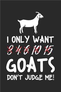 I Only Want Goats Don't Judge Me