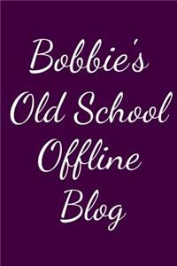 Bobbie's Old School Offline Blog