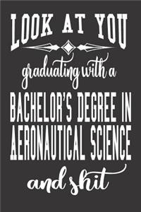 Look At You Graduating With A Bachelor's Degree In Aeronautical Science And Shit