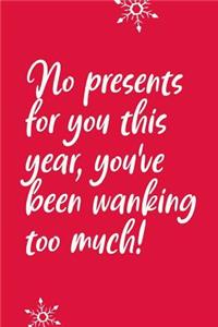 No Presents For You This Year, You've Been Wanking Too Much