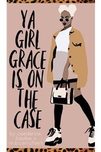 Ya Girl Grace is on the Case