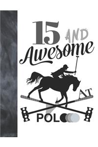 15 And Awesome At Polo