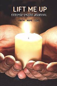 Lift Me Up Sermon Notes Journal