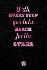 With Every Step You Take Reach for the Stars