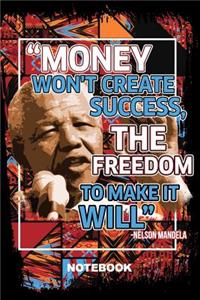 Money Won't Create Success, the Freedom to Make It Will Nelson Madela