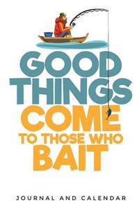 Good Things Come to Those Who Bait