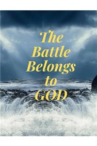 The Battle Belongs To God: A Daily Prayer Journal - Praise and Thanks (Gratitude) to God, Uplifting Thoughts, Scripture Passages, Healing Prayers, Daily Devotion - Blank Pages