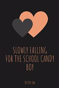 Slowly Falling For The School Candy Boy