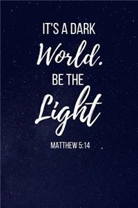 It's A Dark World Be The Light