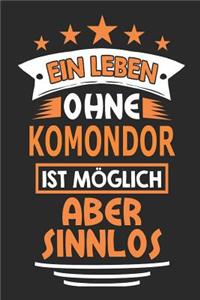 Ein Leben ohne Komondor ist möglich aber sinnlos