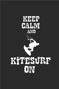 Keep Calm And Kitesurf On