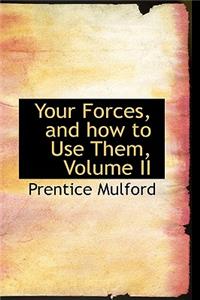 Your Forces, and How to Use Them, Volume II