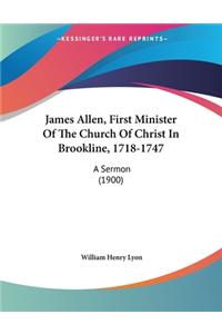 James Allen, First Minister Of The Church Of Christ In Brookline, 1718-1747