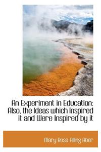 An Experiment in Education: The Ideas Which Inspired It and Were Inspired by It