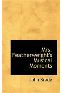 Mrs. Featherweight's Musical Moments