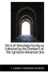 Flora of Onondaga County as Collected by the Members of the Syracuse Botanical Club