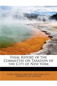 Final Report of the Committee on Taxation of the City of New York