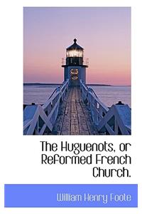 The Huguenots, or Reformed French Church.