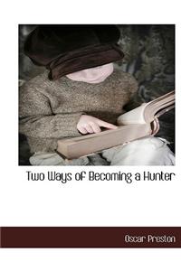 Two Ways of Becoming a Hunter