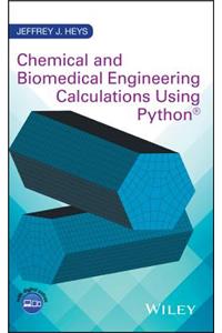 Chemical and Biomedical Engineering Calculations Using Python