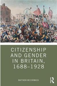 Citizenship and Gender in Britain, 1688-1928