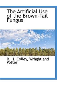 The Artificial Use of the Brown-Tail Fungus