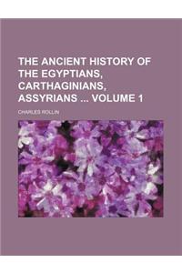 The Ancient History of the Egyptians, Carthaginians, Assyrians Volume 1