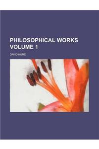 Philosophical Works Volume 1