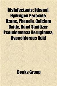 Disinfectants: Ethanol, Hydrogen Peroxide, Ozone, Phenols, Calcium Oxide, Hand Sanitizer, Pseudomonas Aeruginosa, Hypochlorous Acid