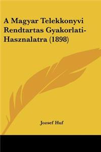 A Magyar Telekkonyvi Rendtartas Gyakorlati-Hasznalatra (1898)