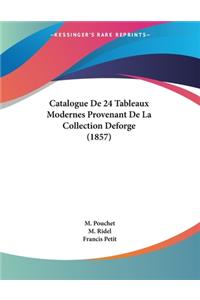 Catalogue De 24 Tableaux Modernes Provenant De La Collection Deforge (1857)
