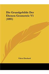 Grundgebilde Der Ebenen Geometrie V1 (1895)