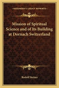 Mission of Spiritual Science and of Its Building at Dornach Switzerland