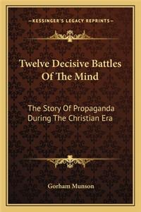 Twelve Decisive Battles of the Mind