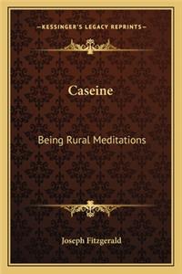 Caseine: Being Rural Meditations