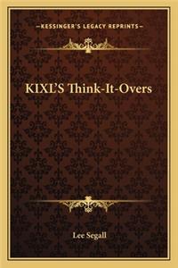 KIXL'S Think-It-Overs