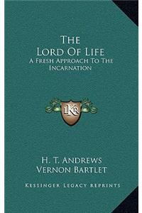 The Lord of Life: A Fresh Approach to the Incarnation