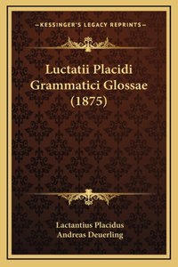 Luctatii Placidi Grammatici Glossae (1875)