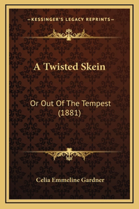 A Twisted Skein: Or Out of the Tempest (1881)