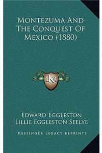 Montezuma and the Conquest of Mexico (1880)