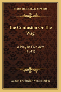 Confusion Or The Wag