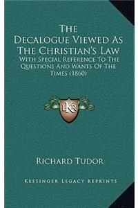 The Decalogue Viewed as the Christian's Law