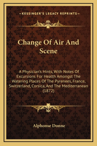 Change Of Air And Scene