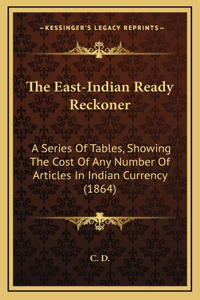 The East-Indian Ready Reckoner