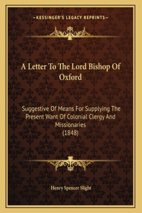 A Letter To The Lord Bishop Of Oxford