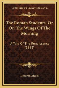The Roman Students, Or On The Wings Of The Morning